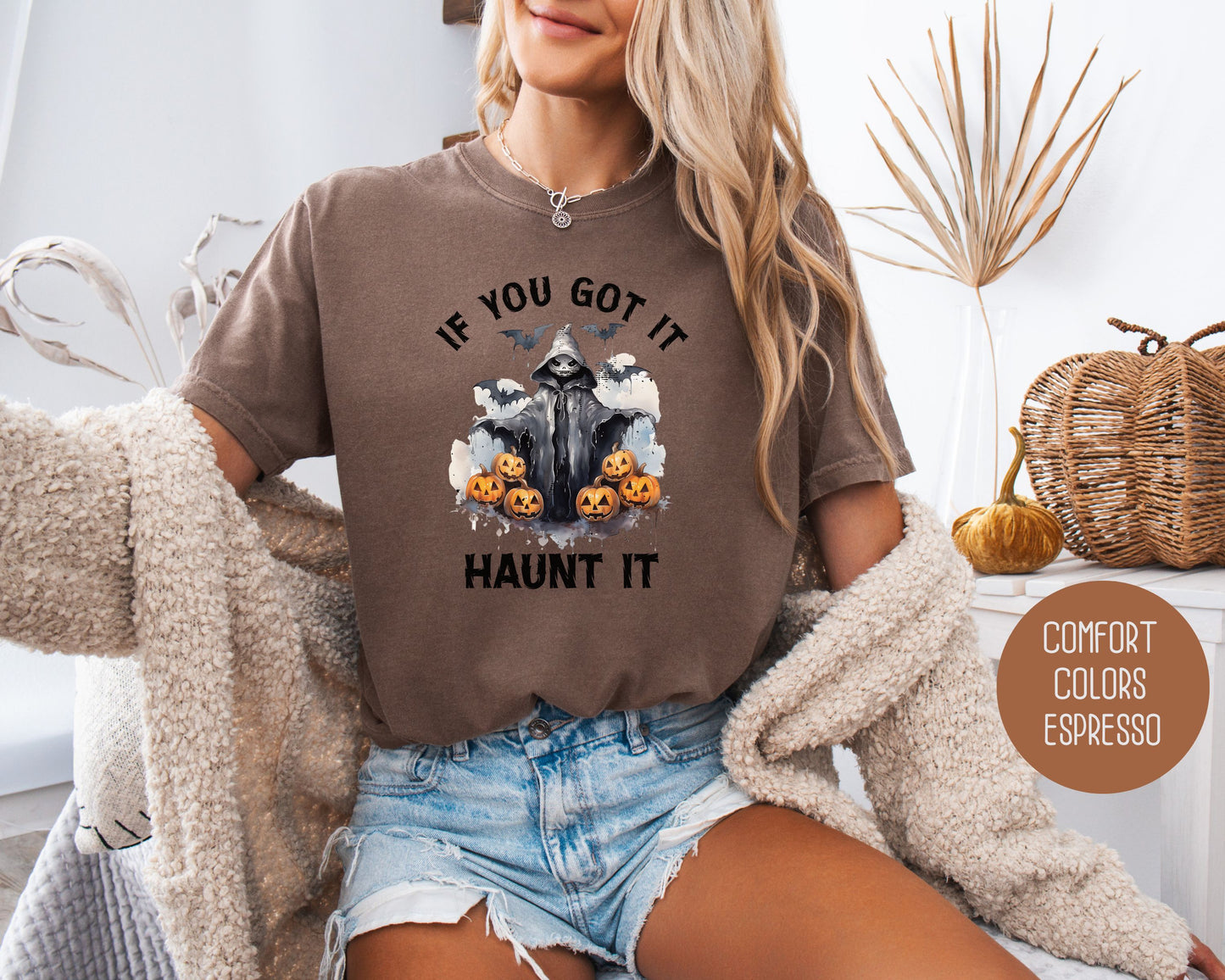 If You Got It Haunt It Comfort Colors Shirt