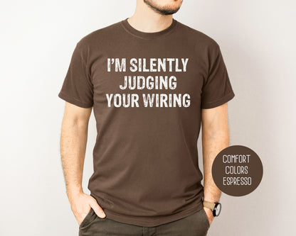 I'm Silently Judging Your Wiring Comfort Colors Shirt T-Shirt  CreativeSpecialTs