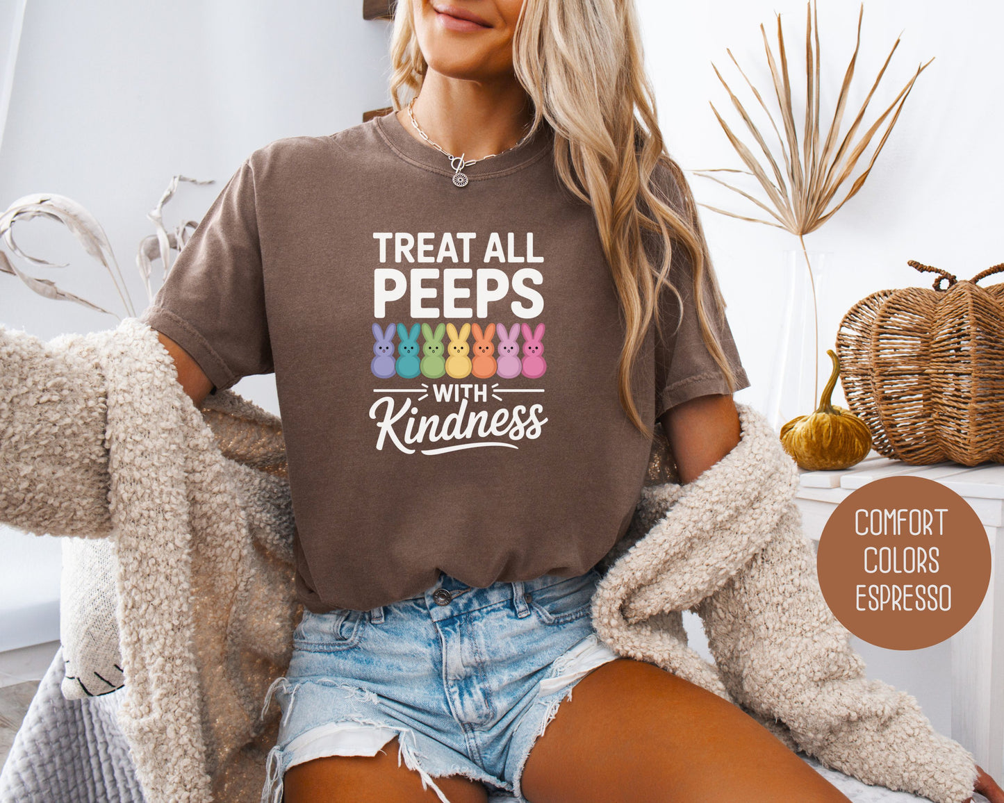 Treat All Peeps with Kindness Comfort Colors Shirt T-Shirt  CreativeSpecialTs