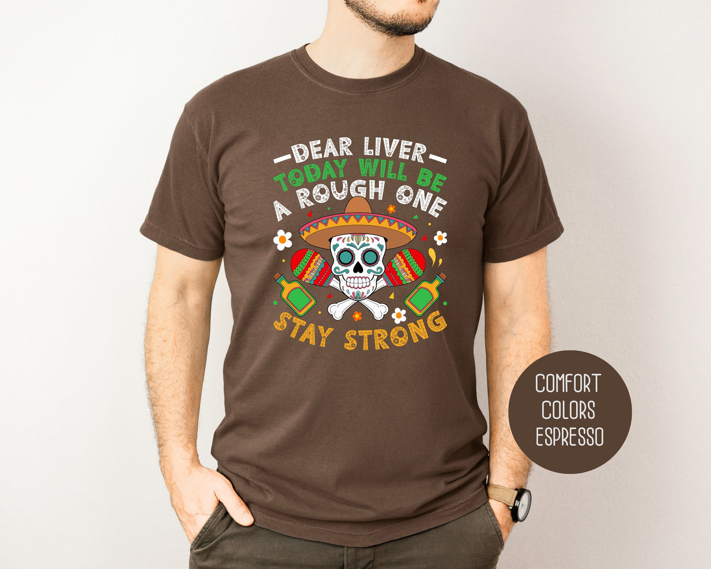 Dear Liver Today Will Be a Rough One Stay Strong Comfort Colors Shirt T-Shirt CreativeSpecialTs