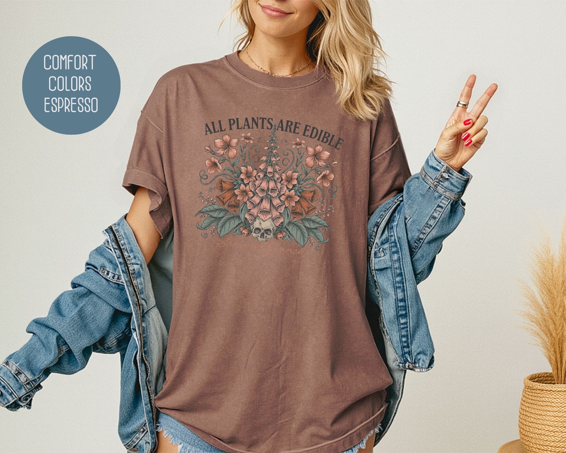 All Plants are Edible Some Only Once Comfort Colors Shirt T-Shirt  CreativeSpecialTs