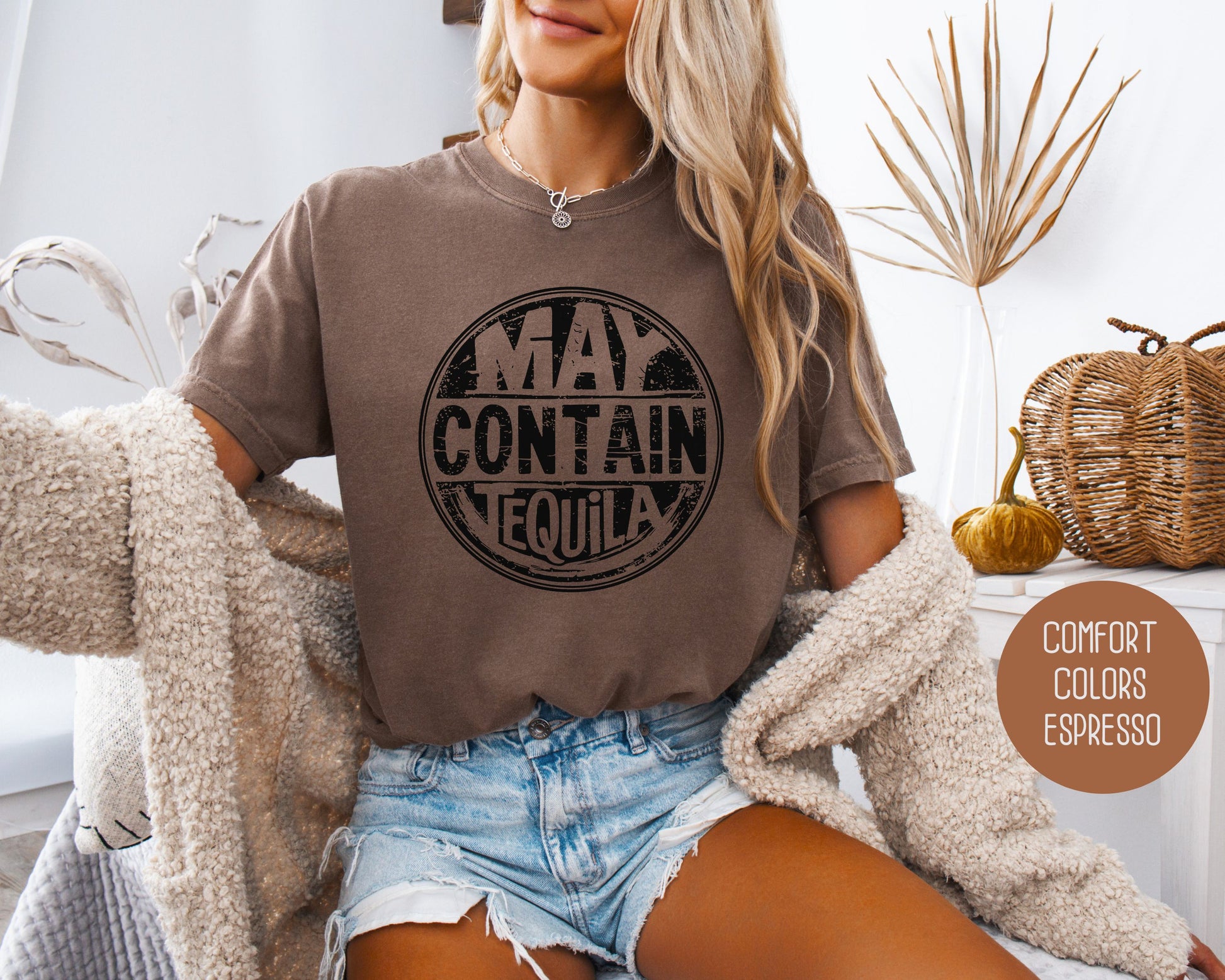 May Contain Tequila Comfort Colors Shirt T-Shirt CreativeSpecialTs