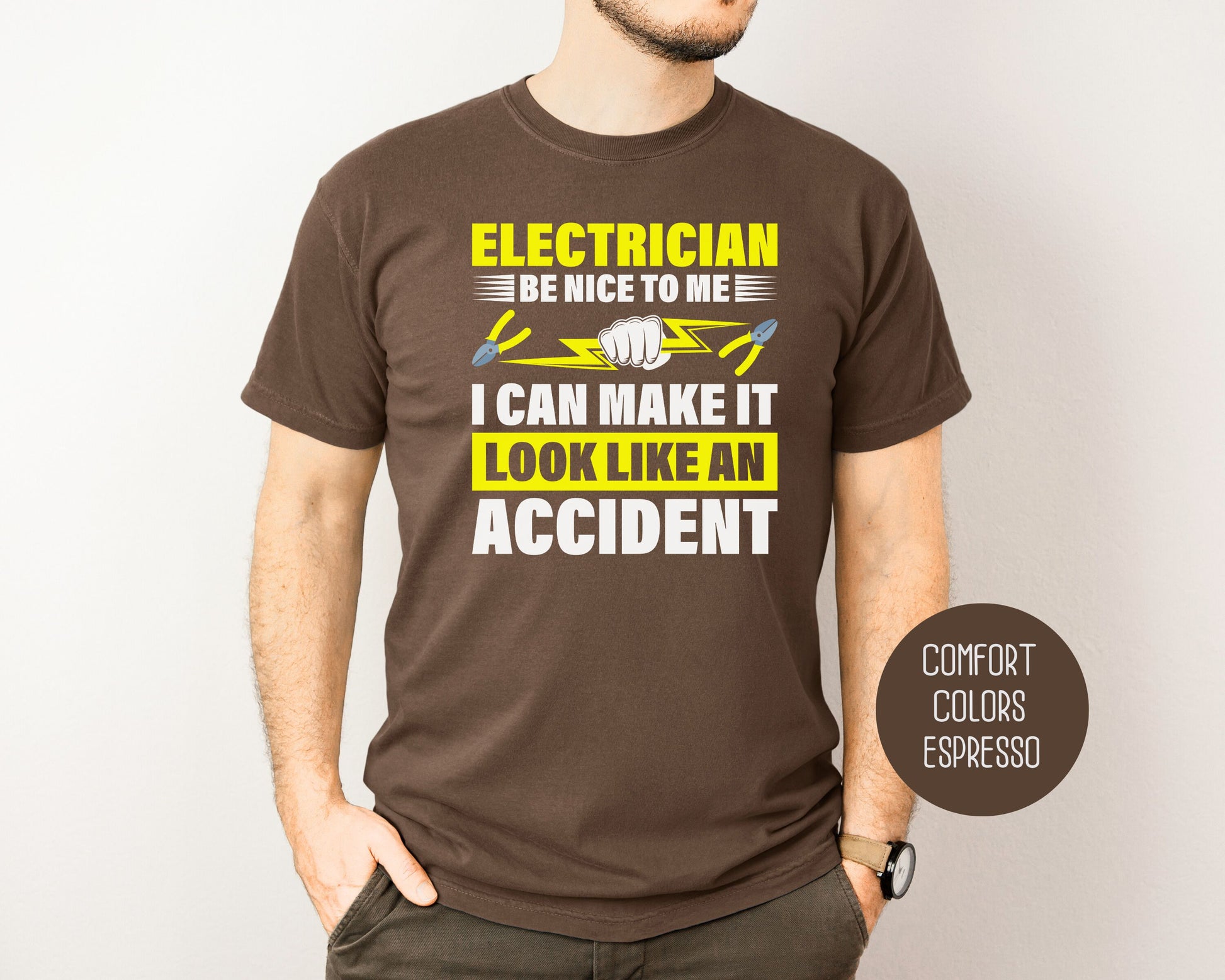 Electrician Be Nice To Me I Can Make It Look Like an Accident Comfort Colors Shirt T-Shirt  CreativeSpecialTs