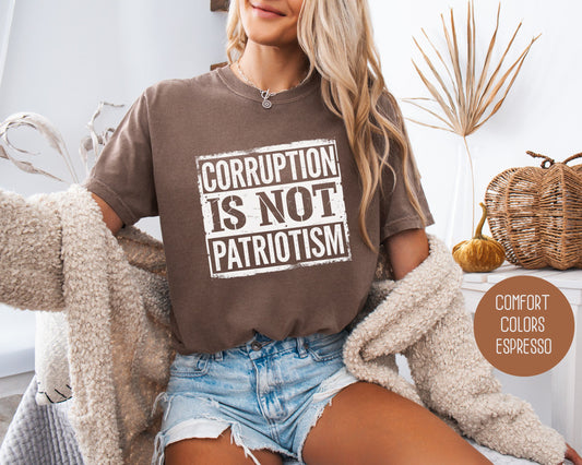 Corruption is Not Patriotism Comfort Colors Shirt