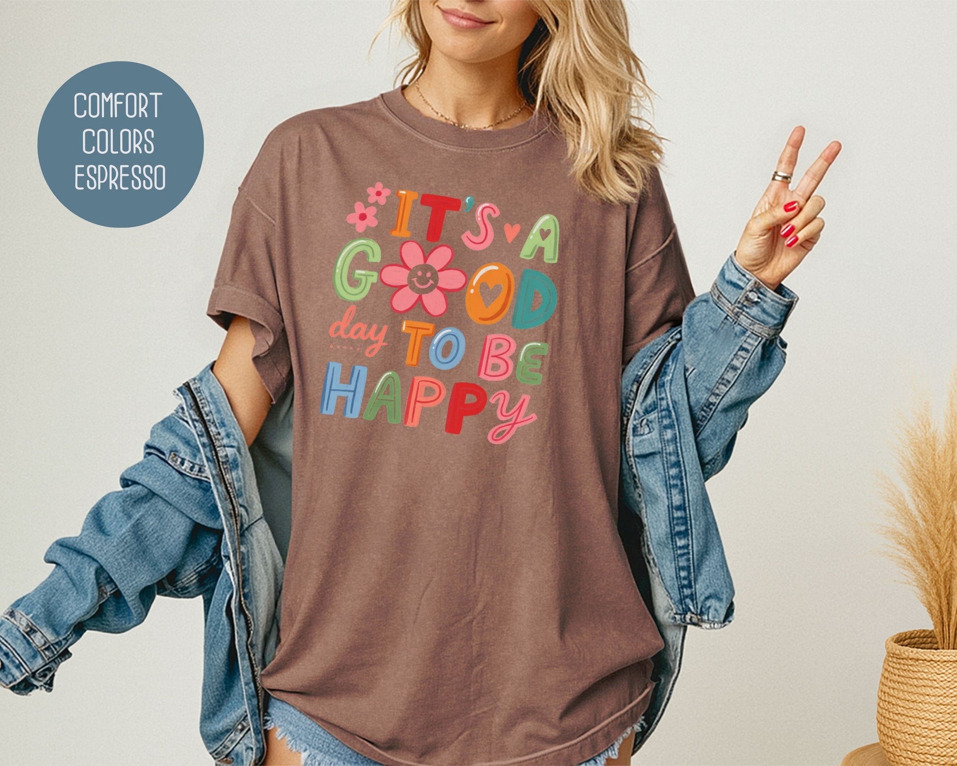 It's a Good Day To Be Happy Comfort Colors Shirt T-Shirt  CreativeSpecialTs