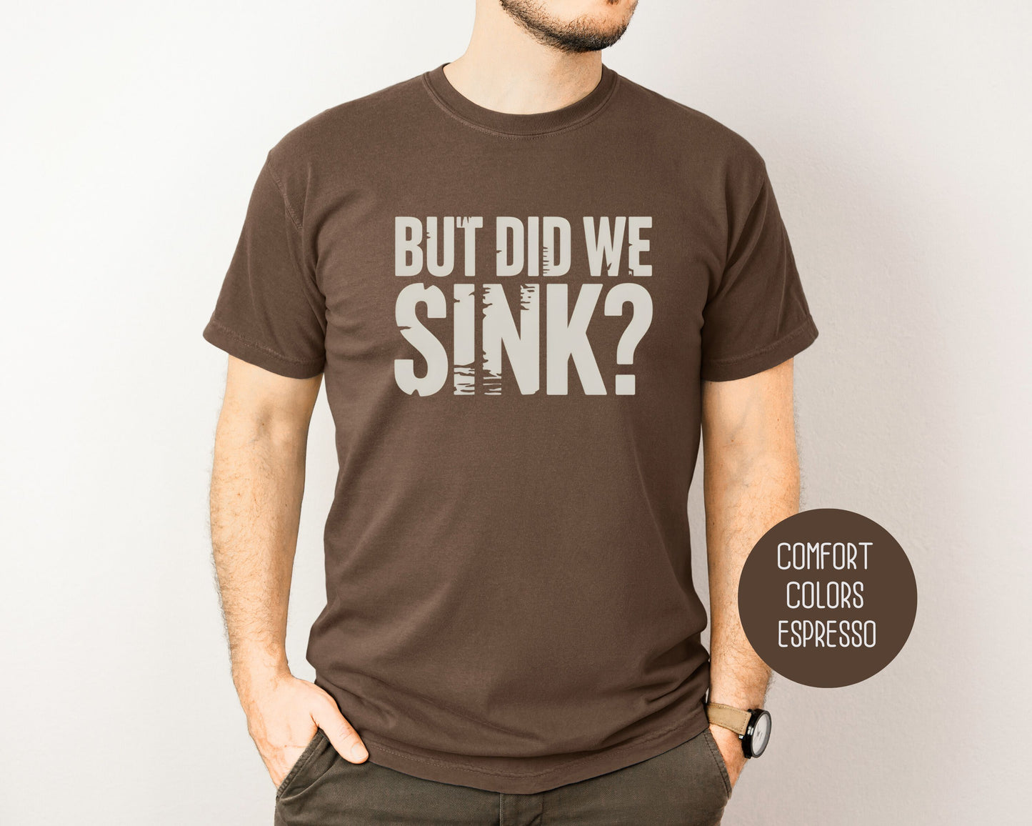 But Did We Sink Comfort Colors Shirt