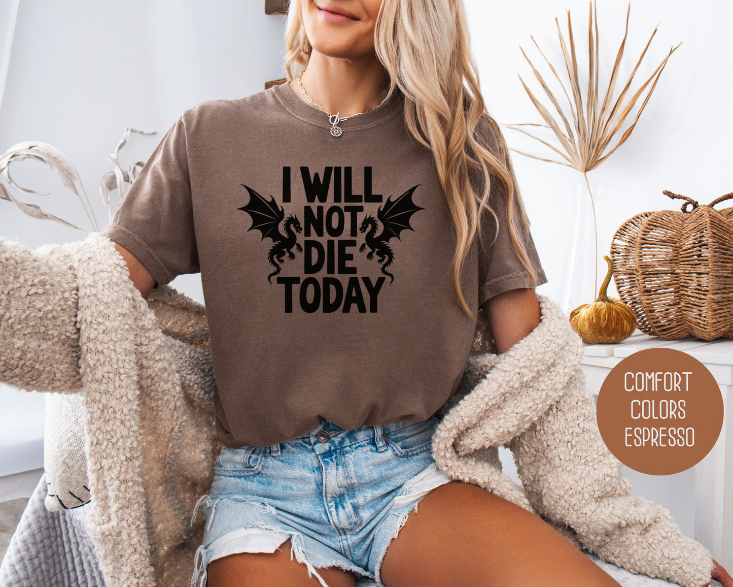 I Will Not Die Today Comfort Colors Shirt