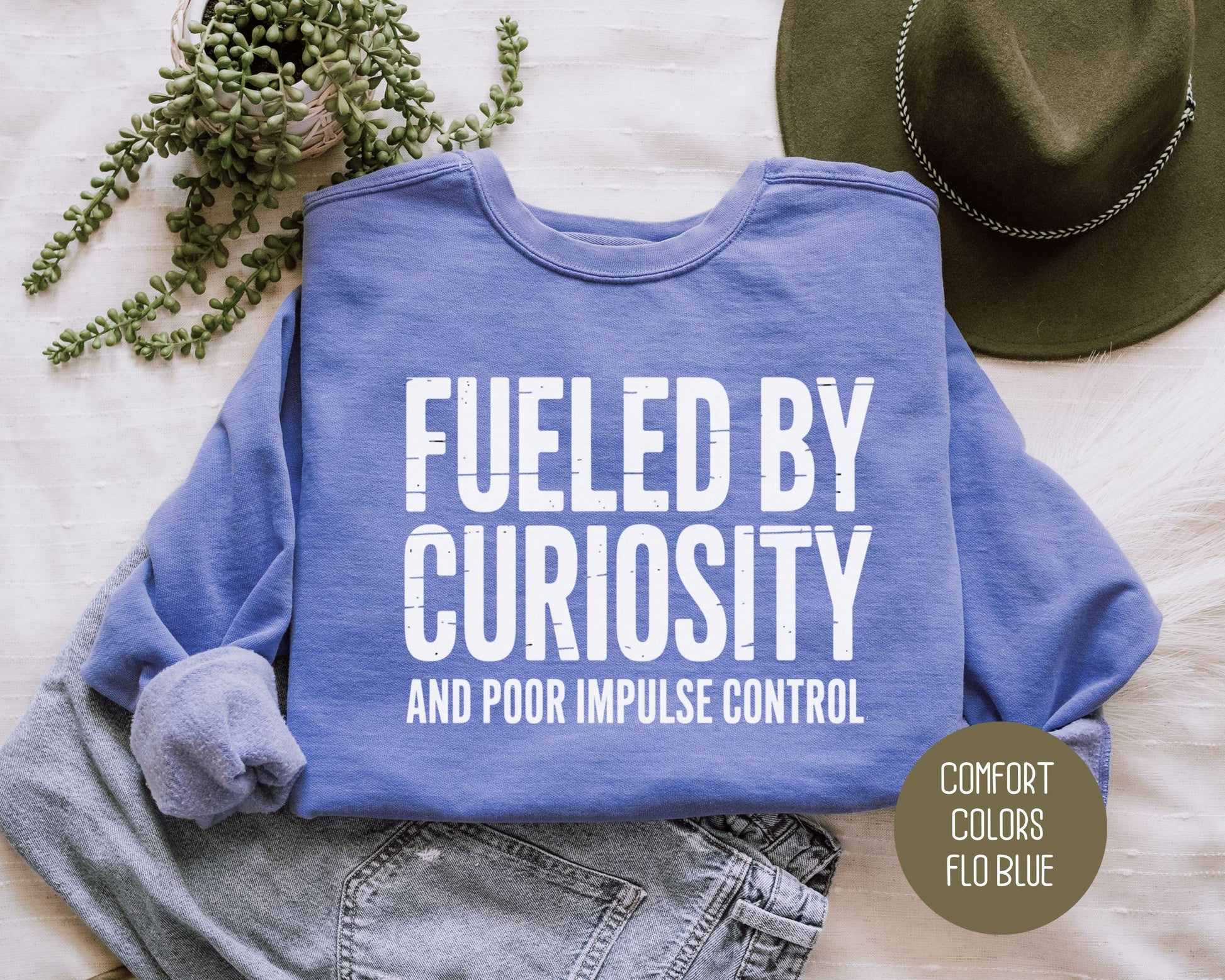 Fueled by Curiosity and Poor Impulse Control Comfort Colors Sweatshirt Sweatshirt  CreativeSpecialTs