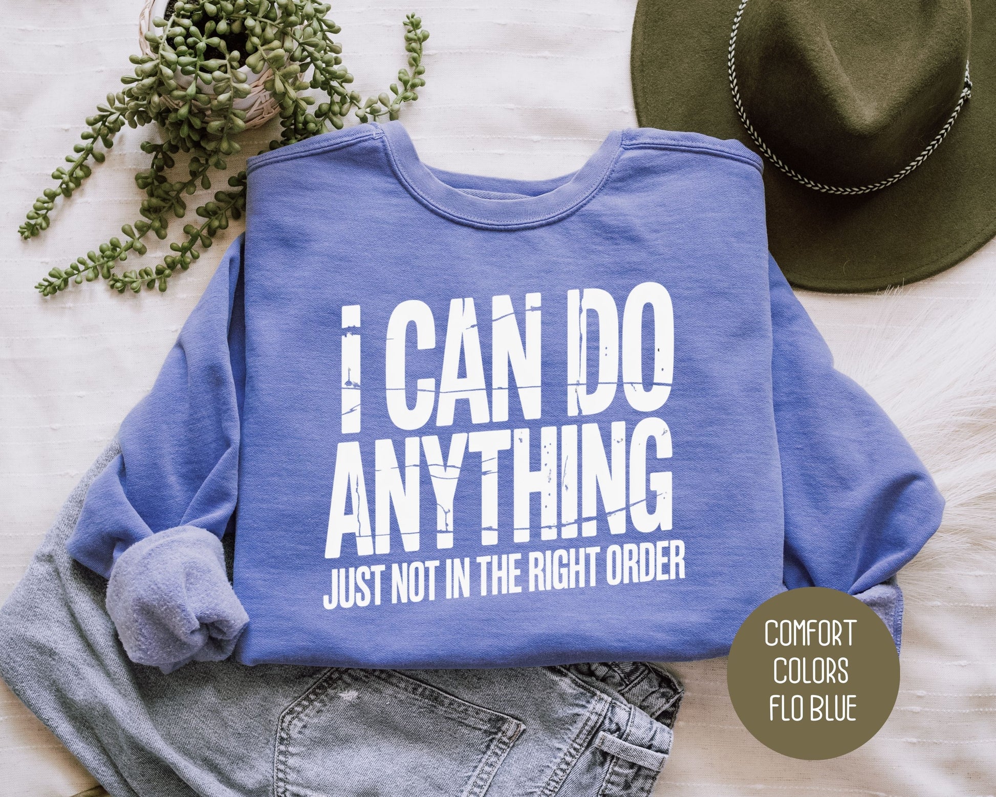 I Can Do Anything Comfort Colors Sweatshirt Sweatshirt  CreativeSpecialTs