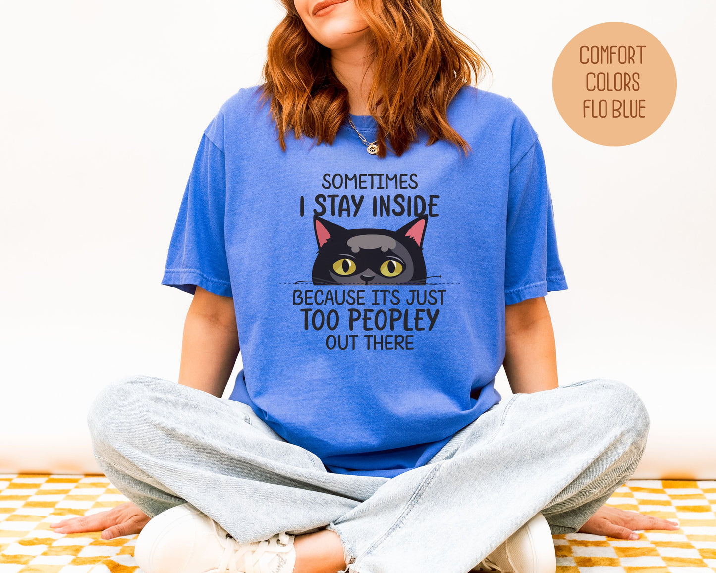 Sometimes I Stay Inside Because It's Just Too Peopley Out There Comfort Colors Shirt