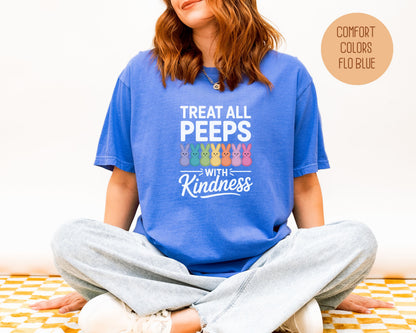 Treat All Peeps with Kindness Comfort Colors Shirt T-Shirt  CreativeSpecialTs