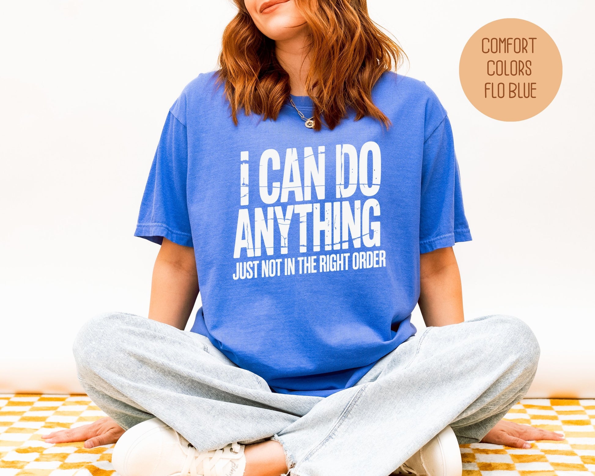 I Can Do Anything Comfort Colors Shirt T-Shirt  CreativeSpecialTs