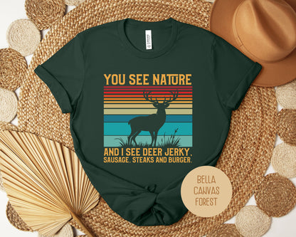 You See Nature I See Jerky Funny Hunting Shirt