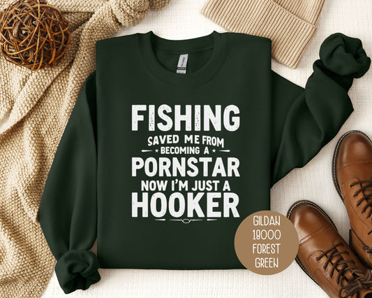 Fishing Saved Me From Becoming a Pornstar, Now I'm Just a Hooker Sweatshirt