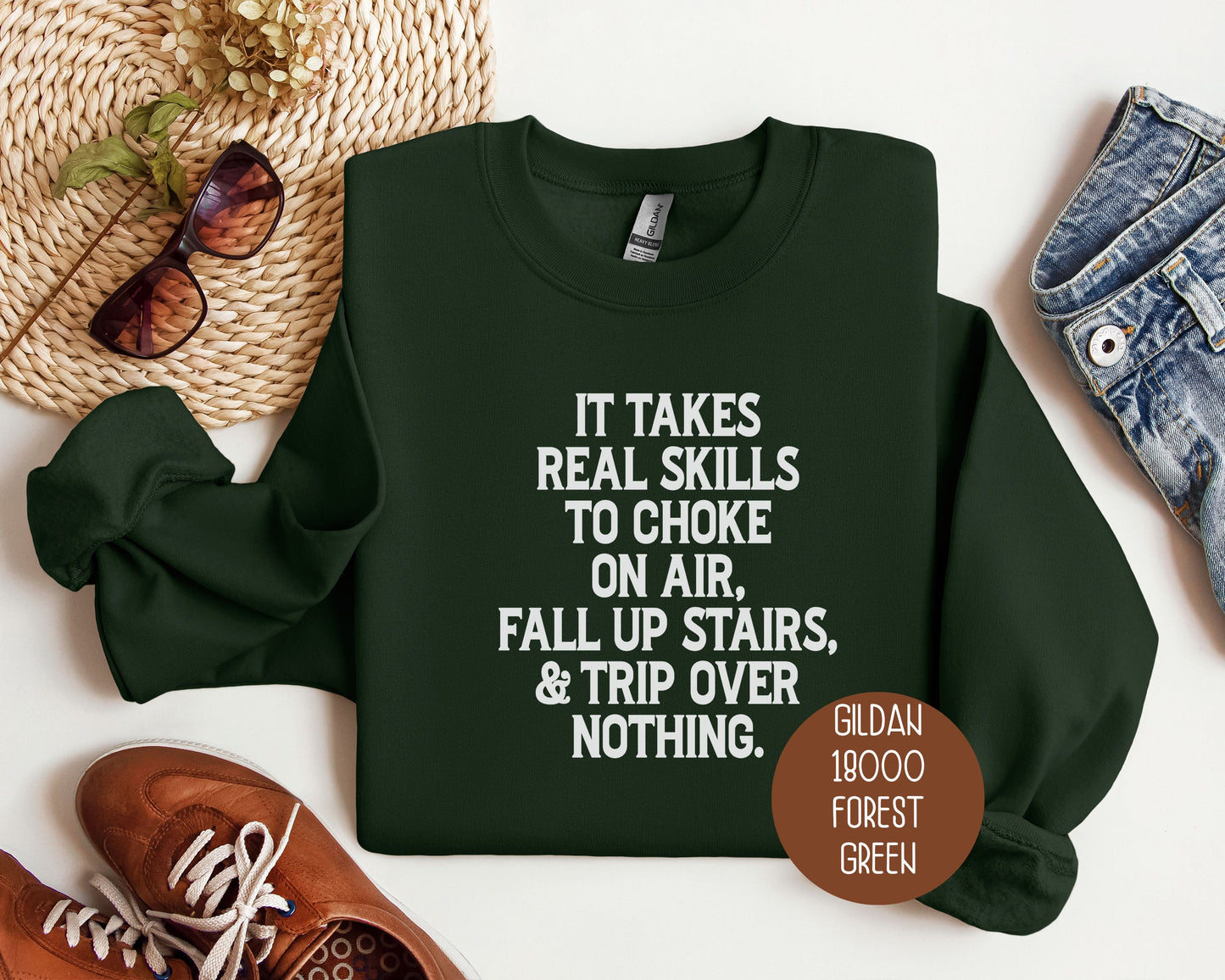 It Takes Real Skills To Choke on Air, Fall Up Stairs, & Trip Over Nothing Sweatshirt