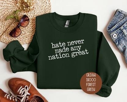 Hate Never Made Any Nation Great Sweatshirt