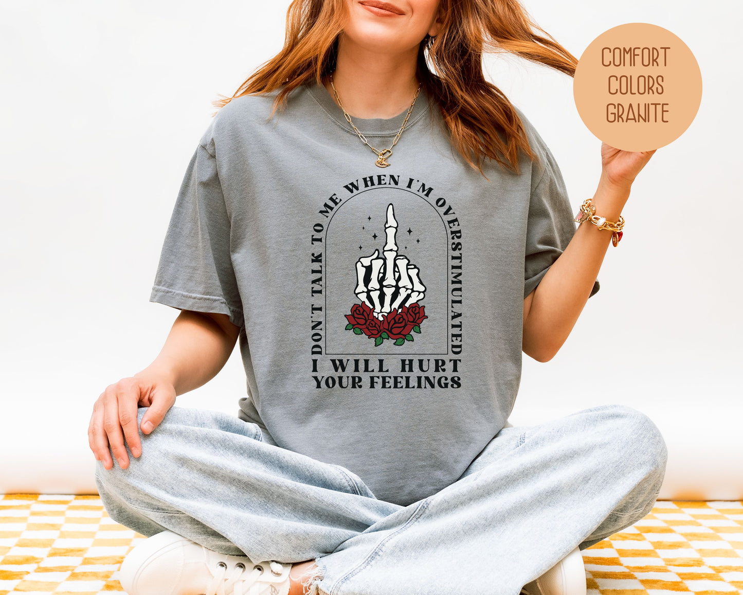 Don't Talk To Me When I'm Overstimulated Comfort Colors Shirt, Funny Adult Sarcastic Tee, Sassy Introvert I Will Hurt Your Feelings Skeleton T-Shirt  CreativeSpecialTs