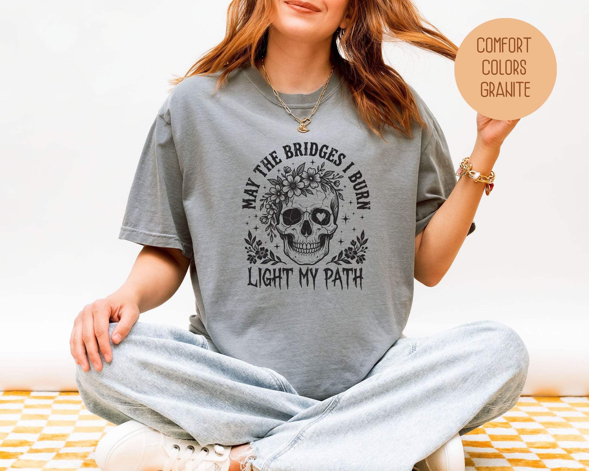 May the Bridges I Burn Light My Path Comfort Colors Shirt T-Shirt  CreativeSpecialTs