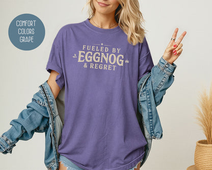 Fueled by Eggnog & Regret Comfort Colors Shirt T-Shirt  CreativeSpecialTs