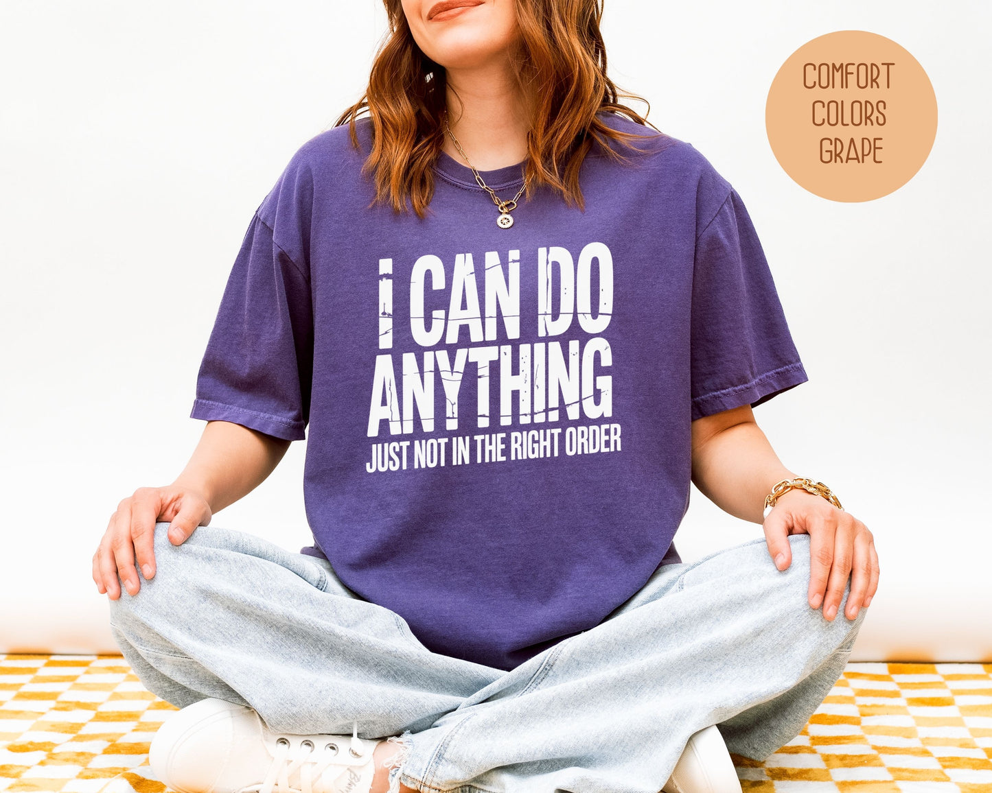 I Can Do Anything Comfort Colors Shirt T-Shirt  CreativeSpecialTs