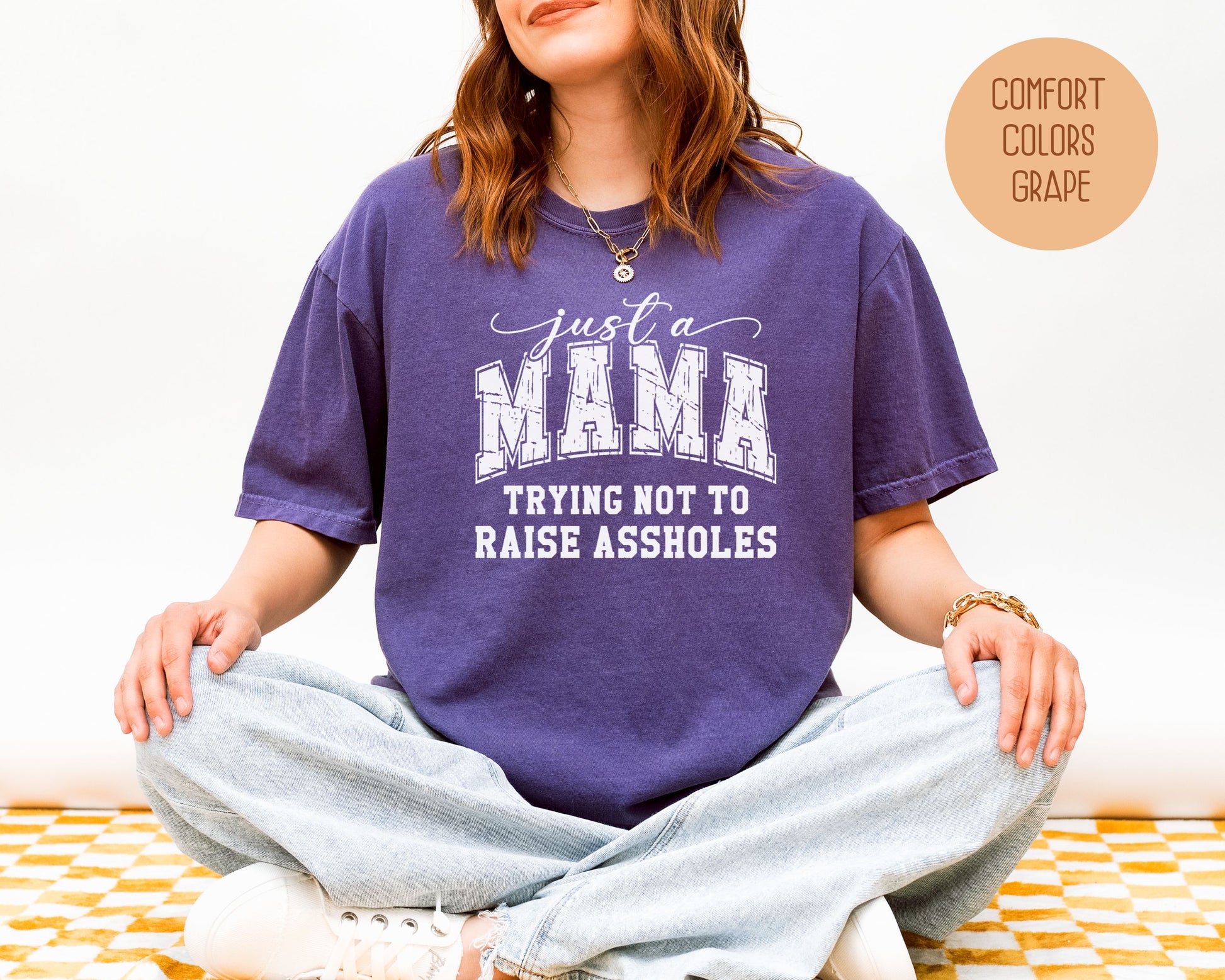 Just a Mama Trying Not To Raise Assholes Comfort Colors Shirt T-Shirt  CreativeSpecialTs