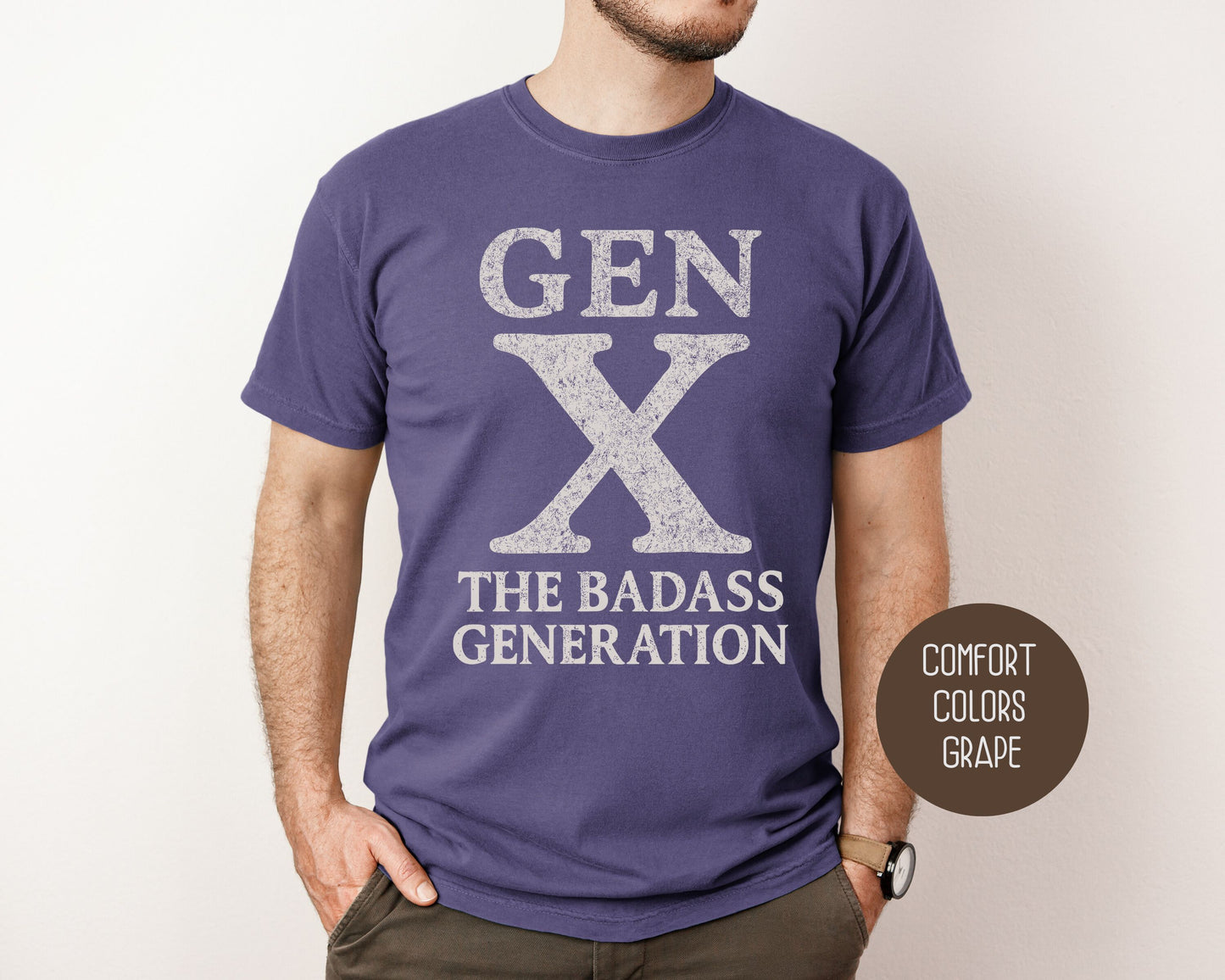Gen X The Badass Generation Comfort Colors Shirt T-Shirt CreativeSpecialTs