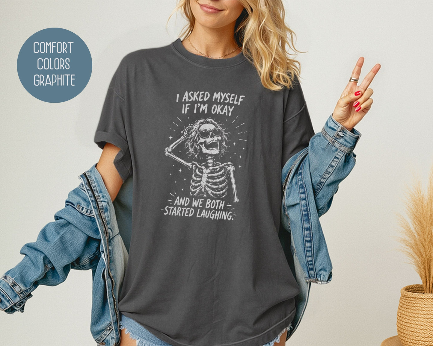 I Asked Myself If I'm Ok and We Both Started Laughing Comfort Colors Shirt T-Shirt  CreativeSpecialTs