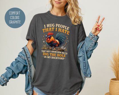 I Hug People That I Hate Comfort Colors Shirt T-Shirt  CreativeSpecialTs