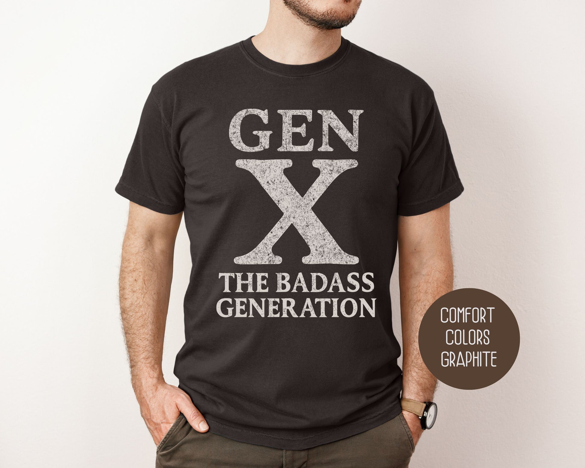 Gen X The Badass Generation Comfort Colors Shirt T-Shirt CreativeSpecialTs