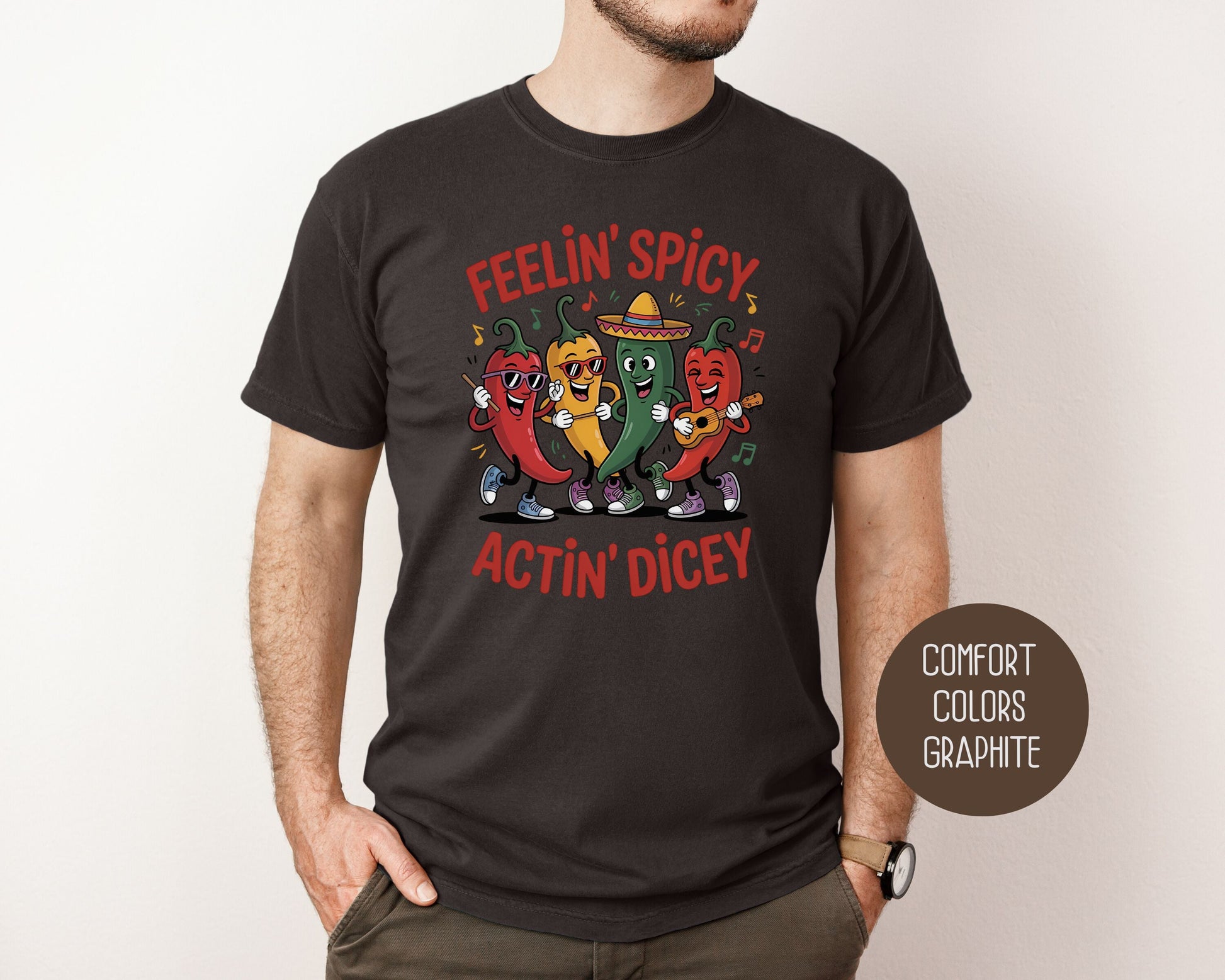 Feeling Spicy Acting Dicey Comfort Colors Shirt T-Shirt CreativeSpecialTs