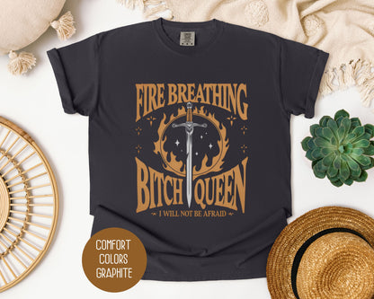 Fire Breathing Bitch Queen Comfort Colors Shirt