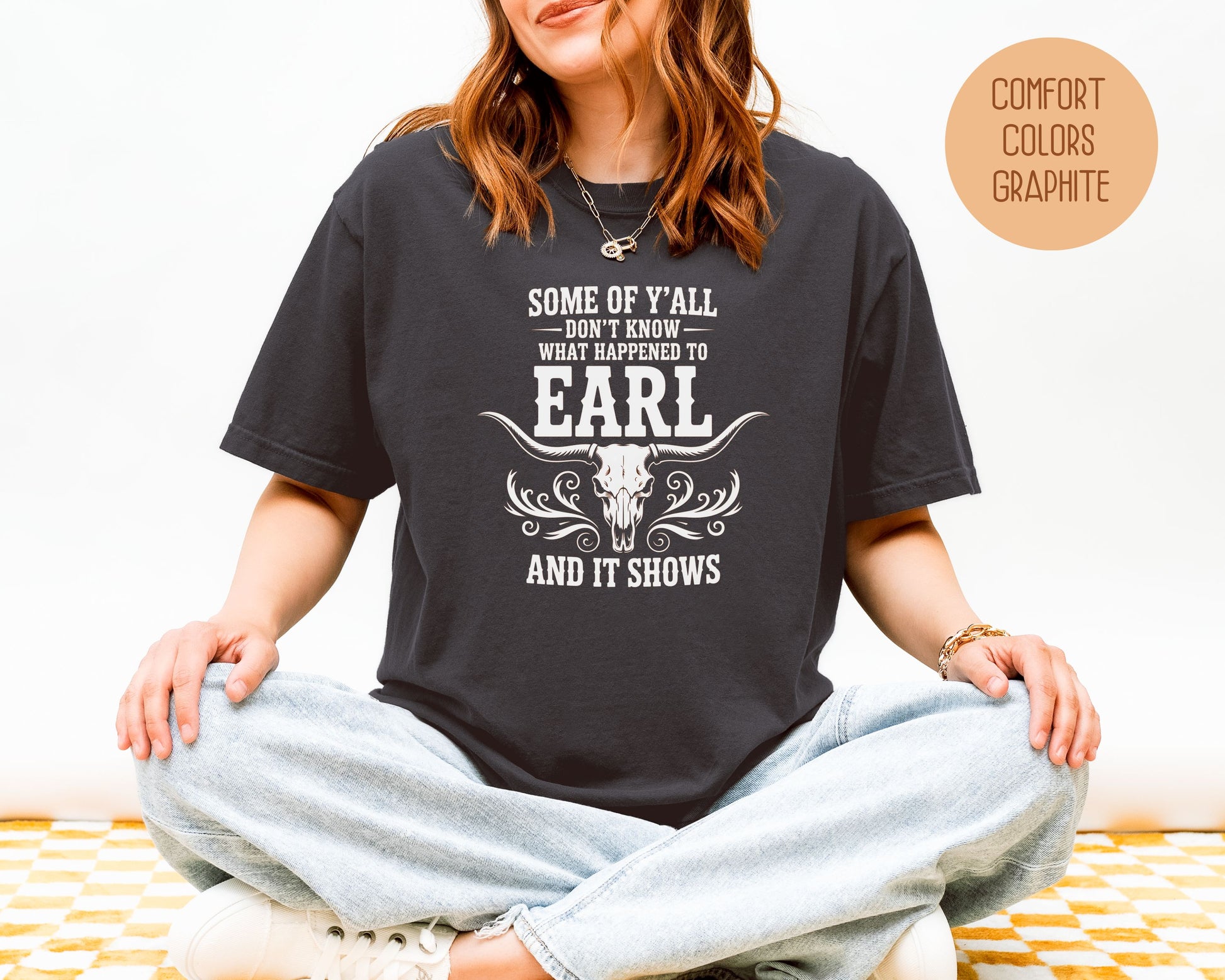 Some Of Y'All Don't Know What Happened To Earl And It Shows Comfort Colors Shirt T-Shirt  CreativeSpecialTs