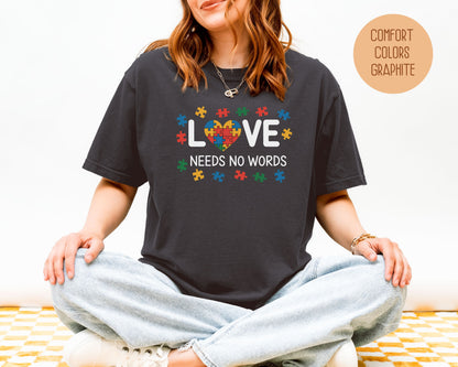 Love Needs No Words Autism Awareness Comfort Colors Shirt