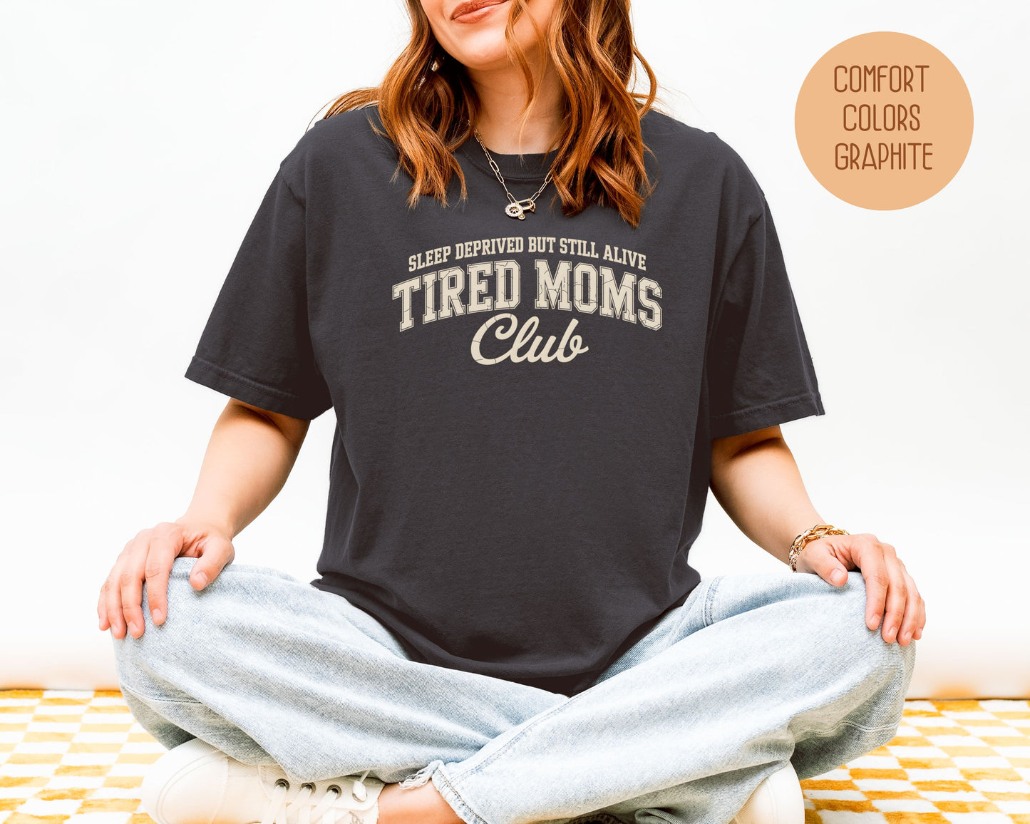Sleep Deprived But Still Alive Tired Moms Club Comfort Colors Shirt
