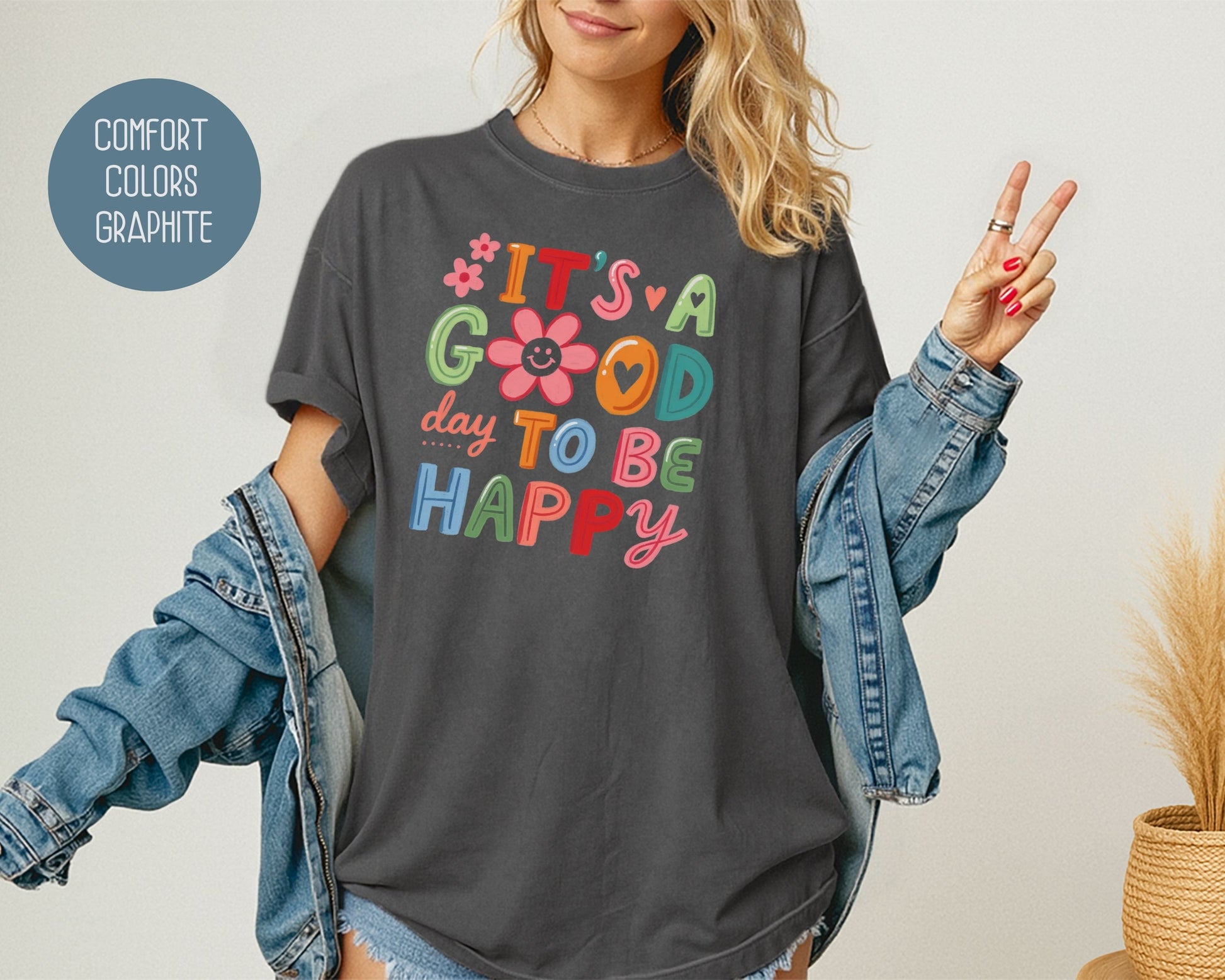 It's a Good Day To Be Happy Comfort Colors Shirt T-Shirt  CreativeSpecialTs