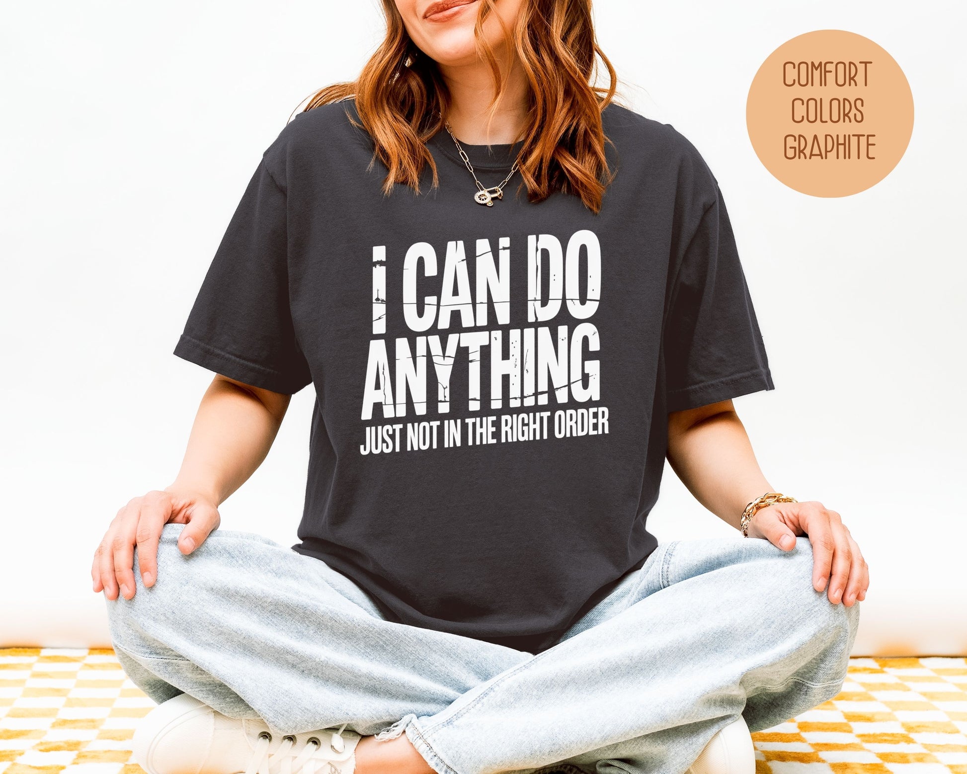 I Can Do Anything Comfort Colors Shirt T-Shirt  CreativeSpecialTs