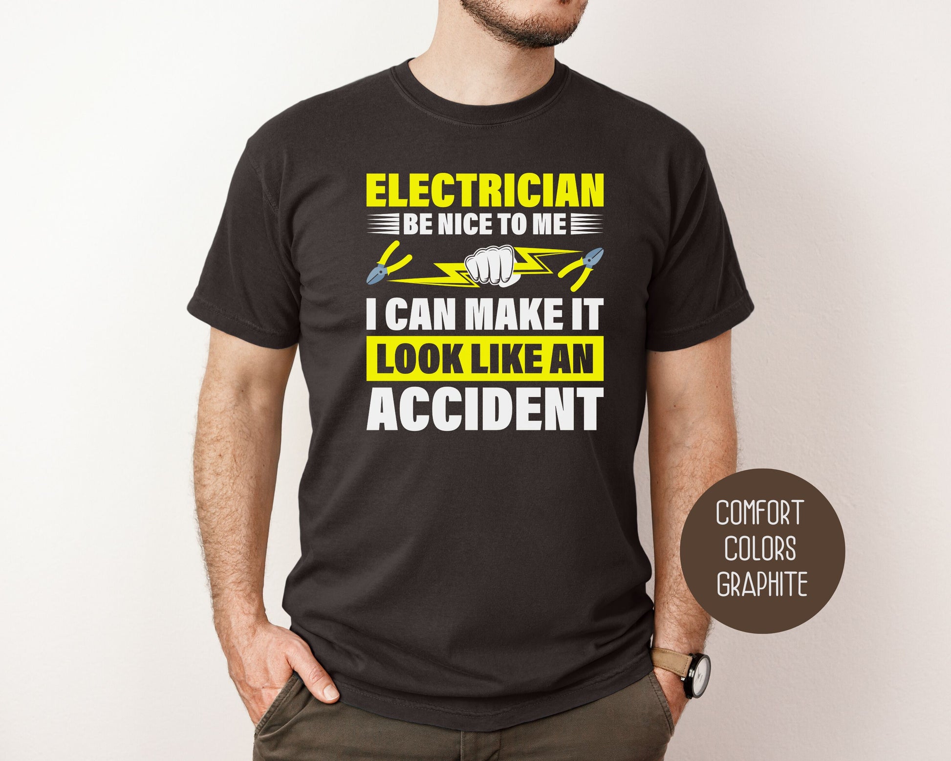 Electrician Be Nice To Me I Can Make It Look Like an Accident Comfort Colors Shirt T-Shirt  CreativeSpecialTs