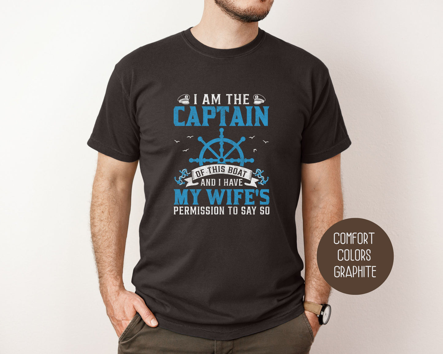 I Am the Captain of This Boat Comfort Colors Shirt