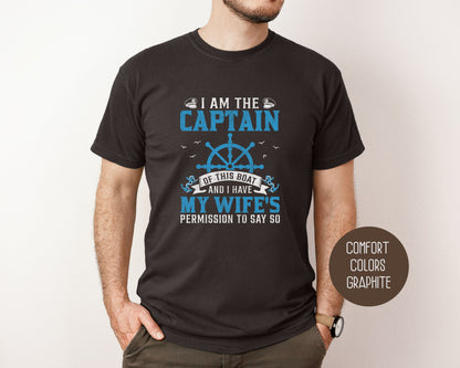 I Am the Captain of This Boat Comfort Colors Shirt