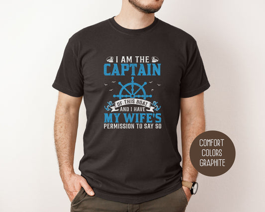 I Am the Captain of This Boat Comfort Colors Shirt