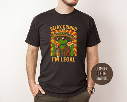 Relax Gringo I'm Legal Comfort Colors Shirt T-Shirt CreativeSpecialTs