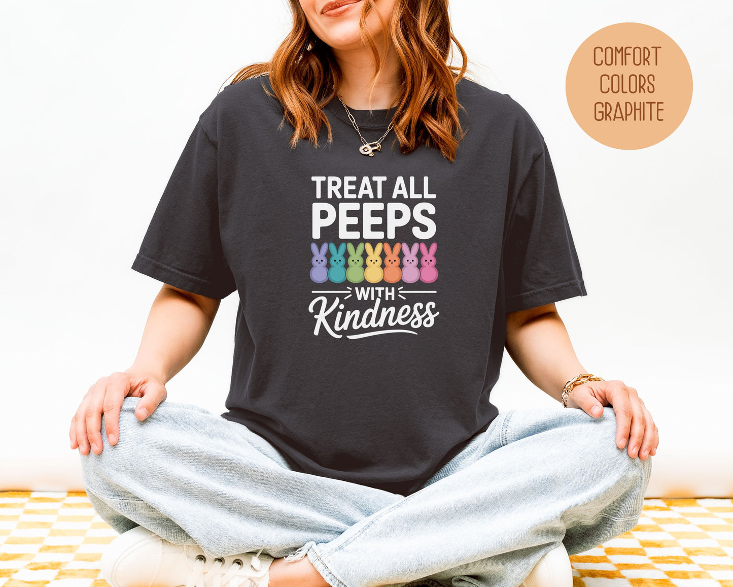 Treat All Peeps with Kindness Comfort Colors Shirt T-Shirt  CreativeSpecialTs