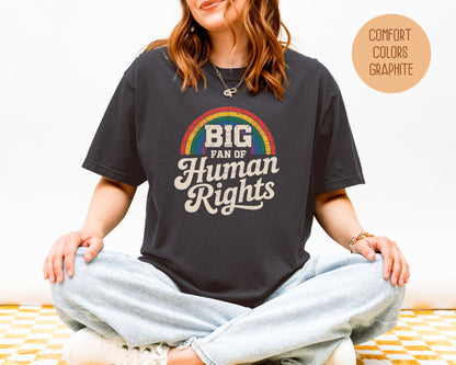 Big Fan of Human Rights Comfort Colors Shirt