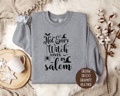 Not Every Witch Lives in Salem Sweatshirt