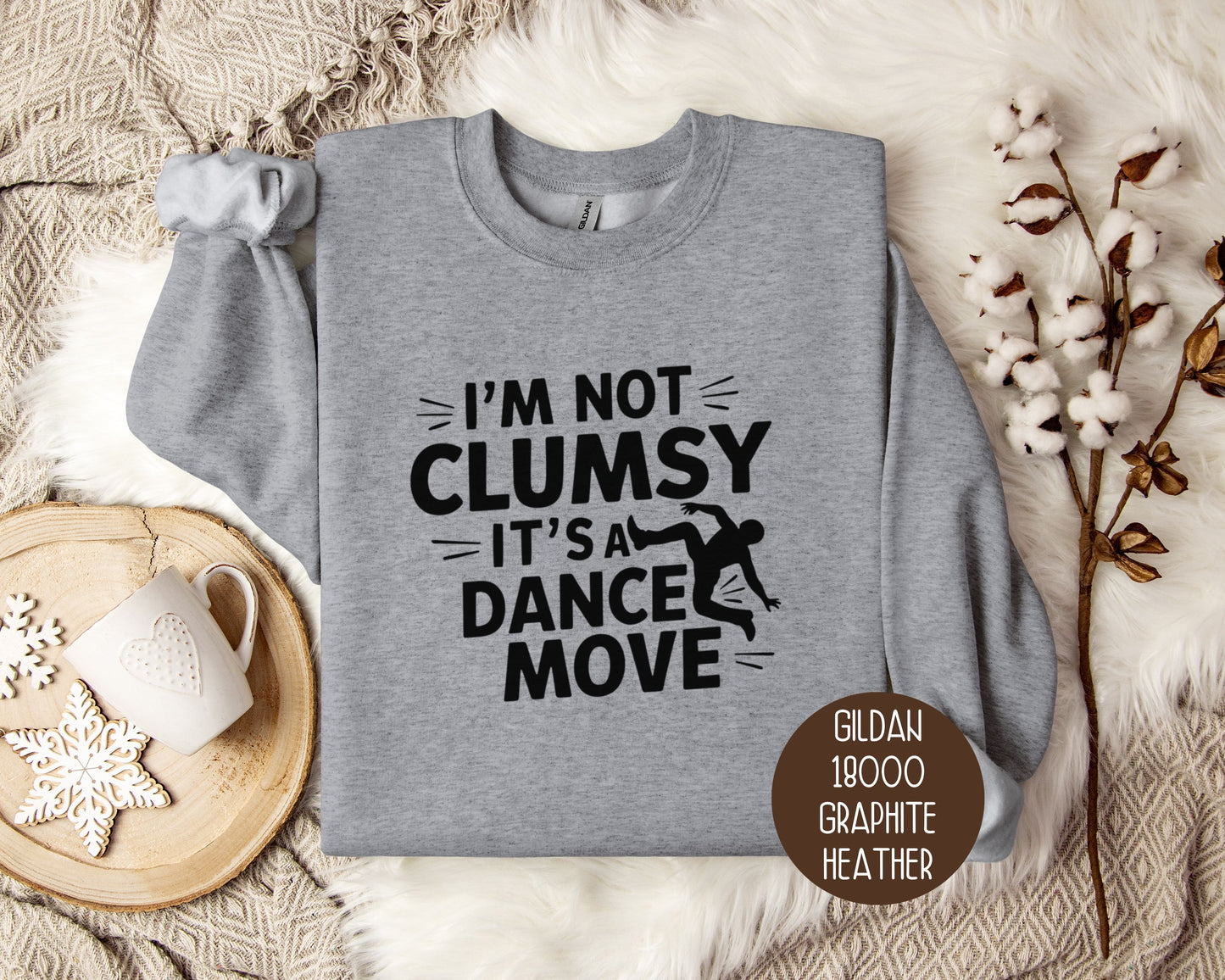 I'm Not Clumsy It's a Dance Move Sweatshirt