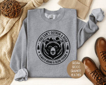 You Can't Outrun a Bear Always Bring a Slow Friend Sweatshirt