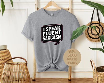 I Speak Fluent Sarcasm Shirt