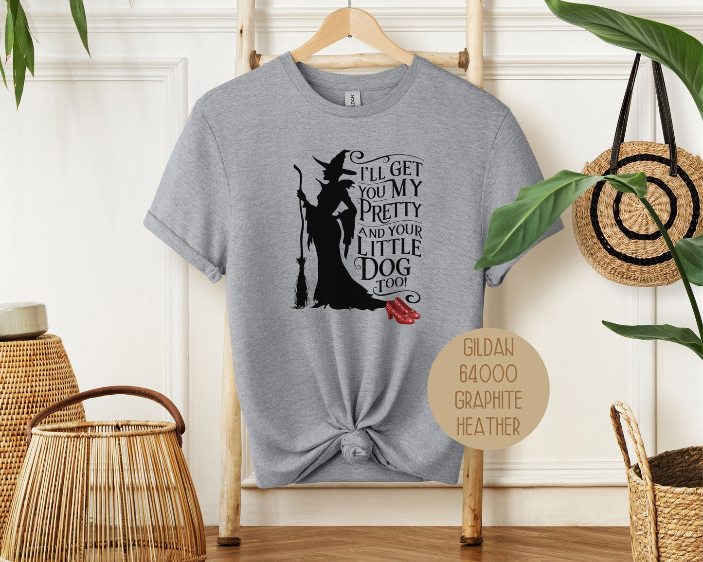 I'll Get You My Pretty and Your Little Dog Too Shirt T-Shirt  CreativeSpecialTs