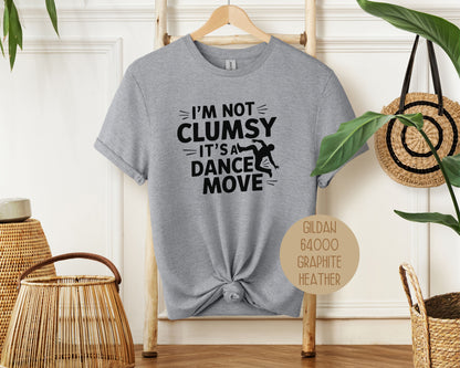 I'm Not Clumsy It's a Dance Move Shirt