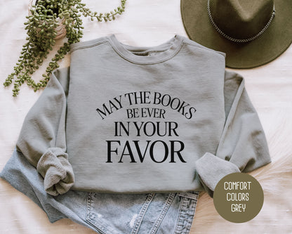 May the Books Be Ever In Your Favor Comfort Colors Sweatshirt